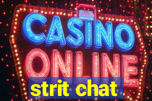 strit chat